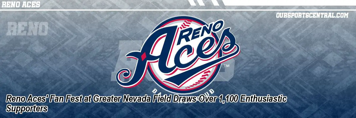 Reno Aces' Fan Fest at Greater Nevada Field Draws Over 1,100 Enthusiastic Supporters