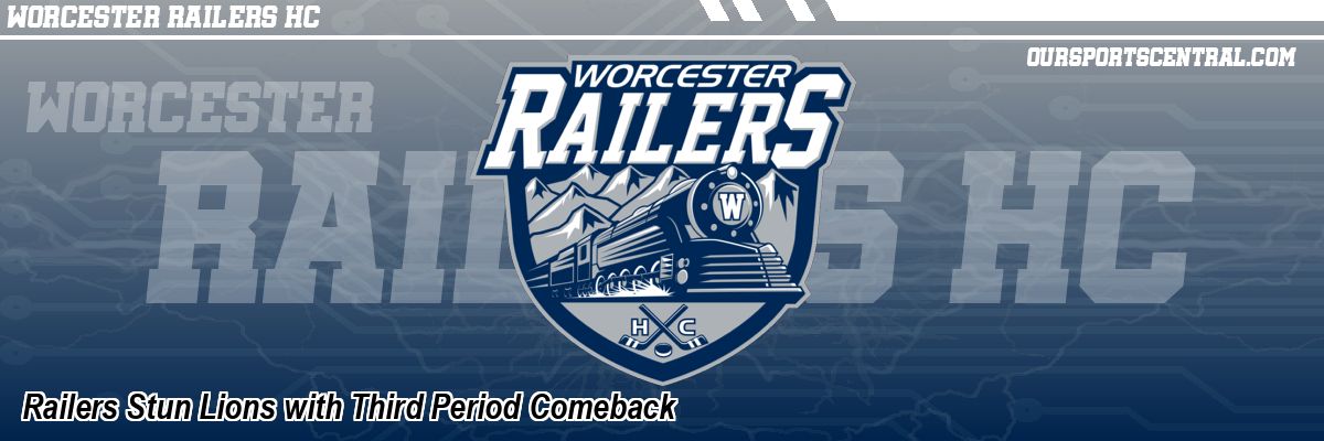 Railers Stun Lions with Third Period Comeback