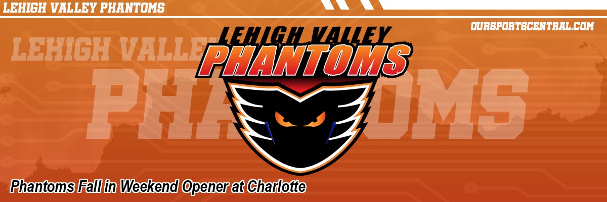 Phantoms Fall in Weekend Opener at Charlotte