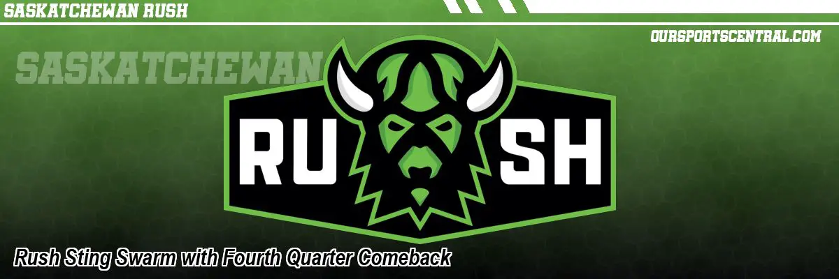Rush Sting Swarm with Fourth Quarter Comeback