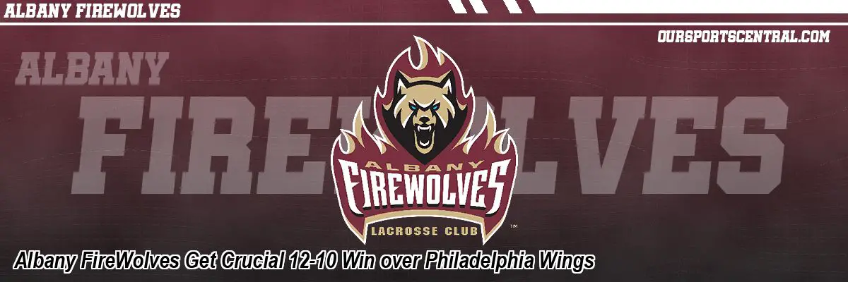 Albany FireWolves Get Crucial 12-10 Win over Philadelphia Wings