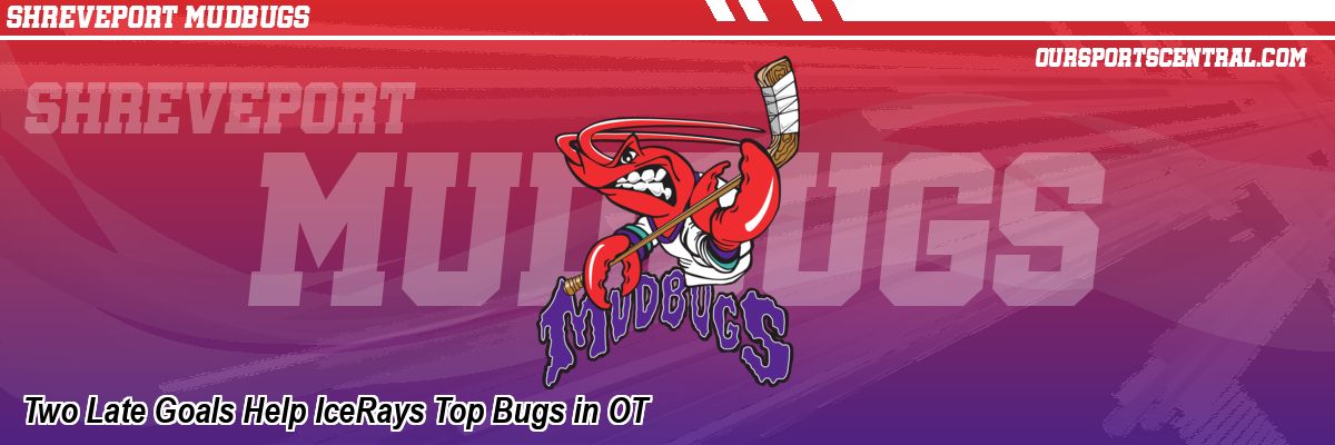 Two Late Goals Help IceRays Top Bugs in OT