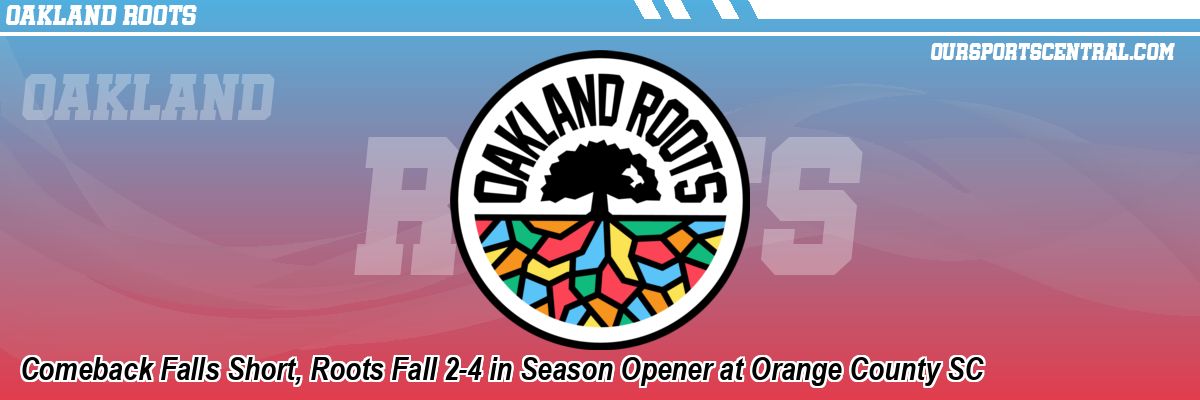 Comeback Falls Short, Roots Fall 2-4 in Season Opener at Orange County SC