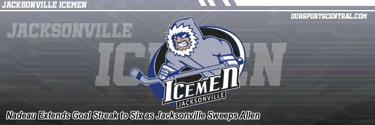 Nadeau Extends Goal Streak to Six as Jacksonville Sweeps Allen