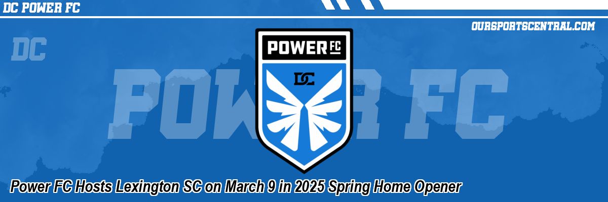 Power FC Hosts Lexington SC on March 9 in 2025 Spring Home Opener