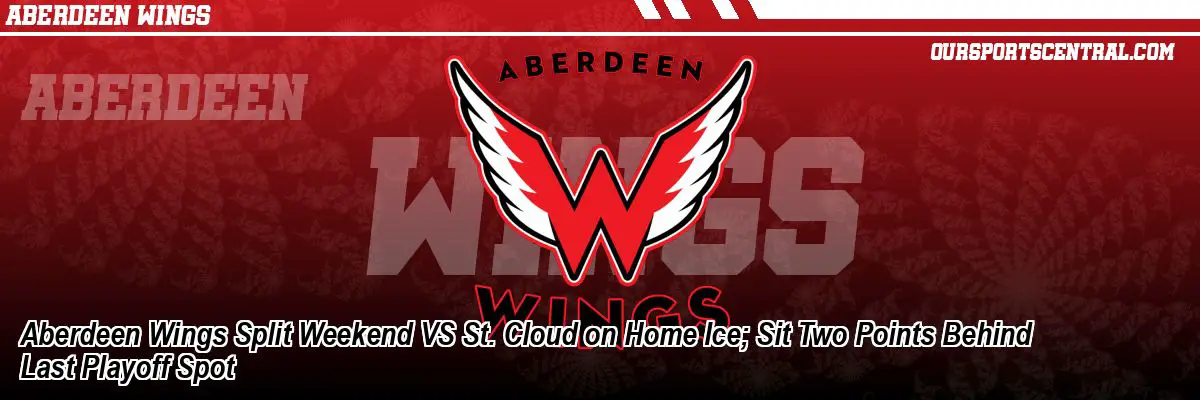 Aberdeen Wings Split Weekend VS St. Cloud on Home Ice; Sit Two Points Behind Last Playoff Spot