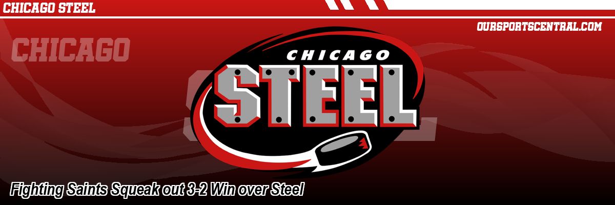 Fighting Saints Squeak out 3-2 Win over Steel