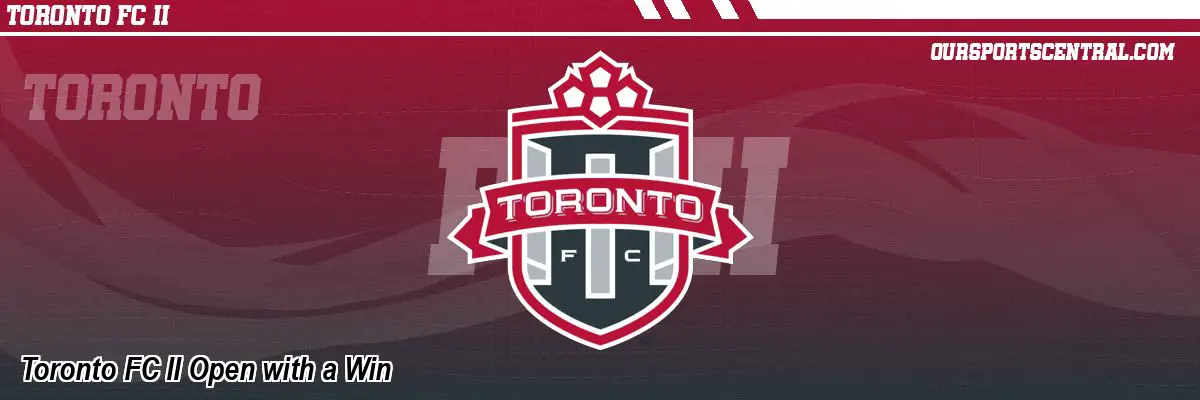 Toronto FC II Open with a Win