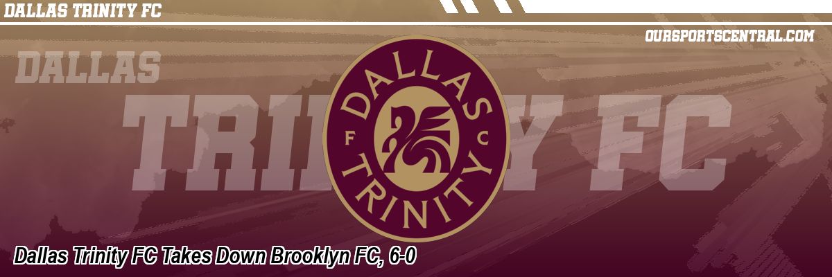 Dallas Trinity FC Takes Down Brooklyn FC, 6-0