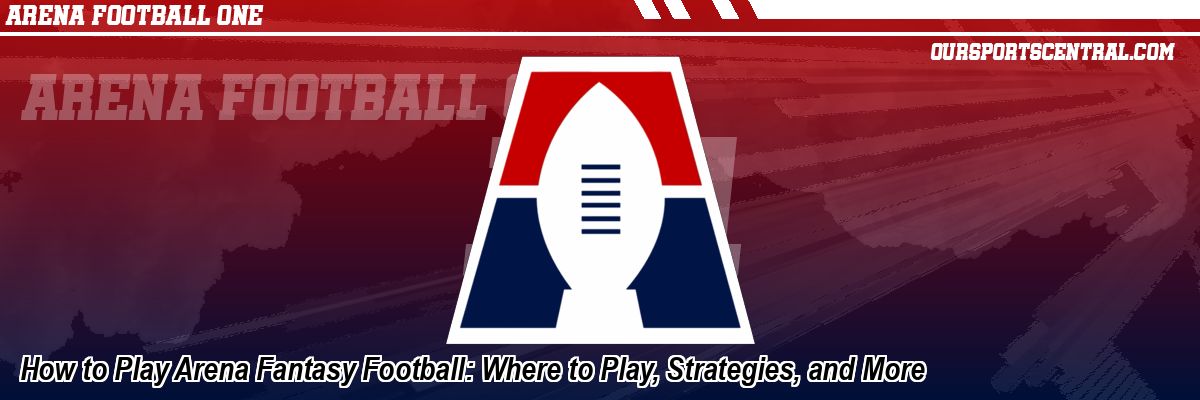 How to Play Arena Fantasy Football: Where to Play, Strategies, and More