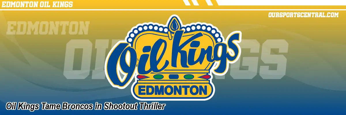 Oil Kings Tame Broncos in Shootout Thriller