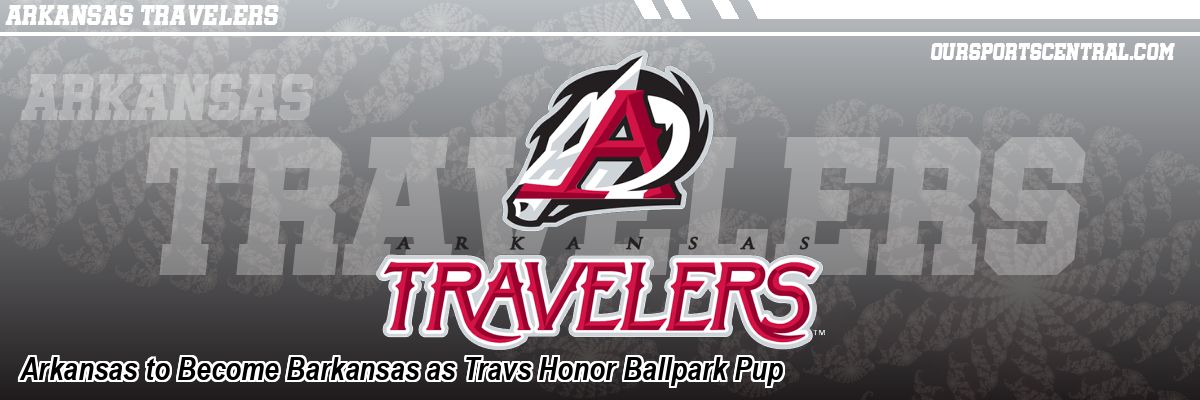 Arkansas to Become Barkansas as Travs Honor Ballpark Pup