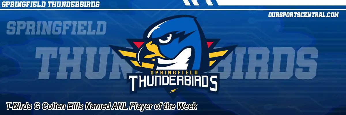 T-Birds G Colten Ellis Named AHL Player of the Week