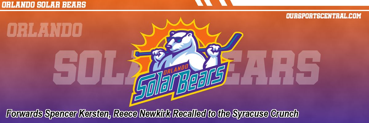 Forwards Spencer Kersten, Reece Newkirk Recalled to the Syracuse Crunch
