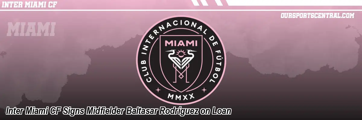 Inter Miami CF Signs Midfielder Baltasar Rodríguez on Loan