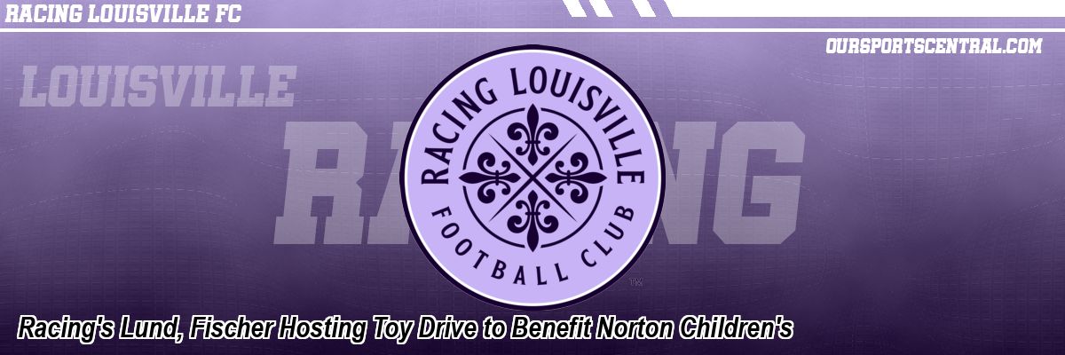 Racing's Lund, Fischer Hosting Toy Drive to Benefit Norton Children's