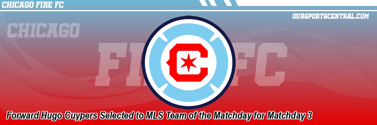 Forward Hugo Cuypers Selected to MLS Team of the Matchday for Matchday 3