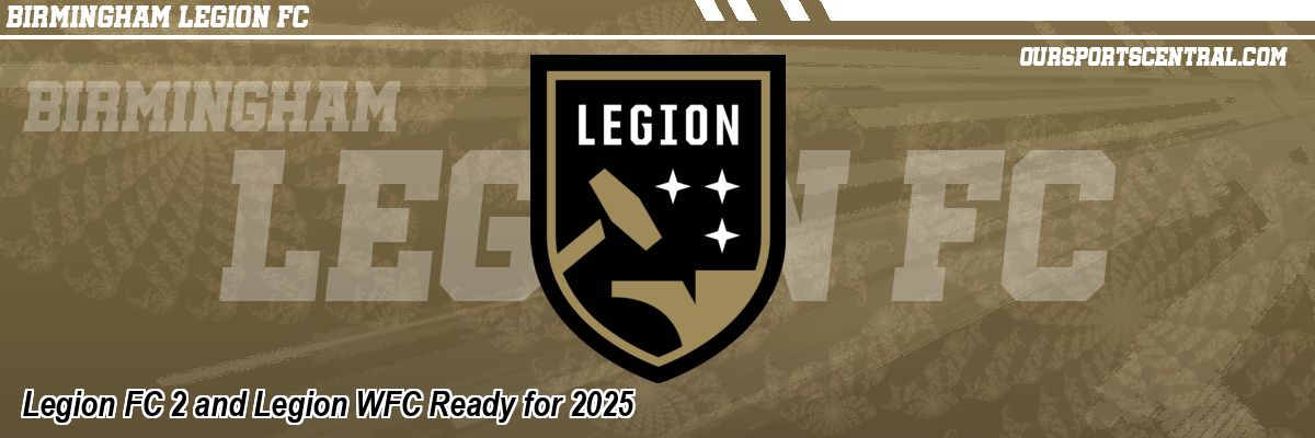 Legion FC 2 and Legion WFC Ready for 2025