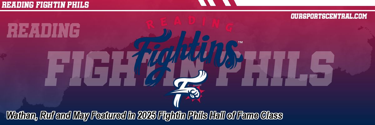 Wathan, Ruf and May Featured in 2025 Fightin Phils Hall of Fame Class