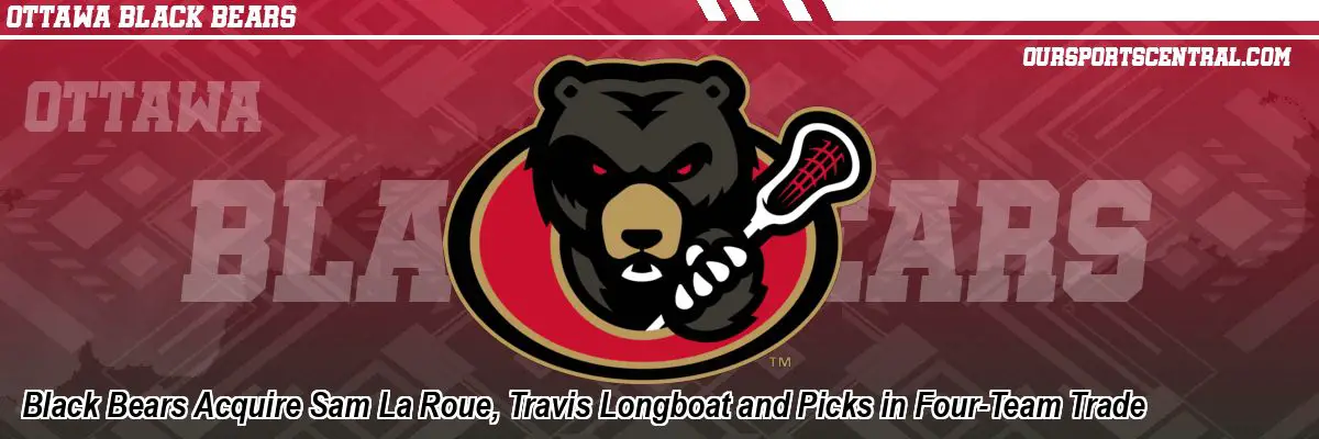 Black Bears Acquire Sam La Roue, Travis Longboat and Picks in Four-Team Trade