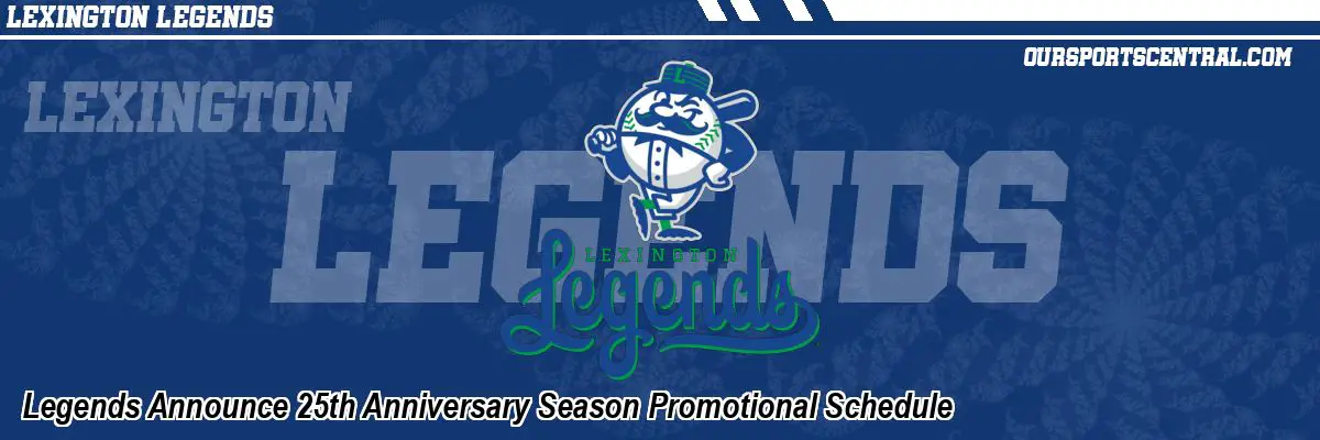 Legends Announce 25th Anniversary Season Promotional Schedule
