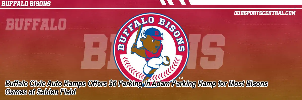 Buffalo Civic Auto Ramps Offers $6 Parking in Adam Parking Ramp for Most Bisons Games at Sahlen Field