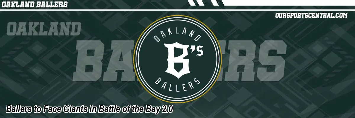 Ballers to Face Giants in Battle of the Bay 2.0
