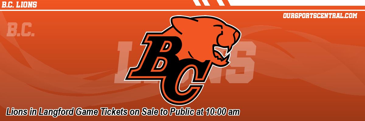 Lions in Langford Game Tickets on Sale to Public at 10:00 am