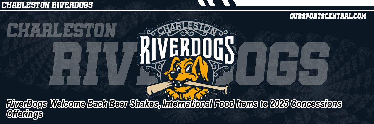 RiverDogs Welcome Back Beer Shakes, International Food Items to 2025 Concessions Offerings