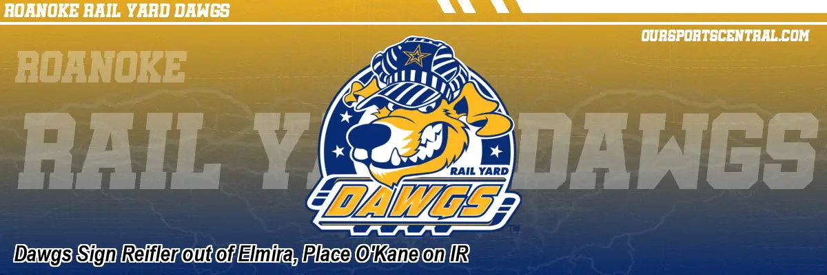 Dawgs Sign Reifler out of Elmira, Place O'Kane on IR
