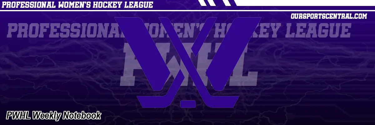 PWHL Weekly Notebook