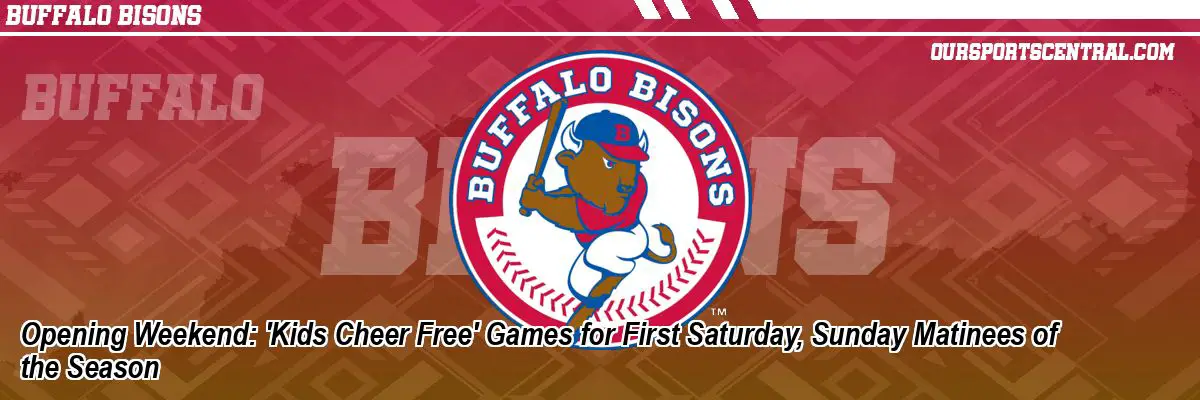 Opening Weekend: 'Kids Cheer Free' Games for First Saturday, Sunday Matinees of the Season