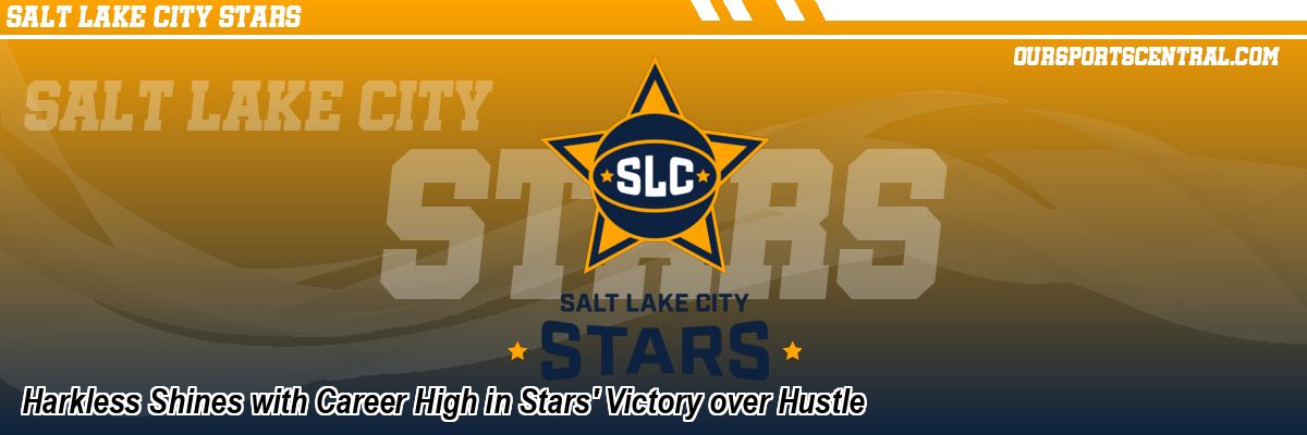 Harkless Shines with Career High in Stars' Victory over Hustle