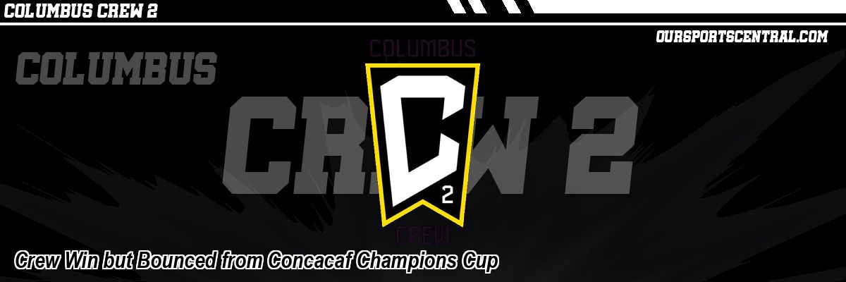 Crew Win but Bounced from Concacaf Champions Cup