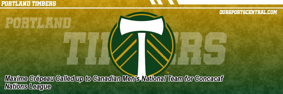 Maxime Crépeau Called up to Canadian Men's National Team for Concacaf Nations League