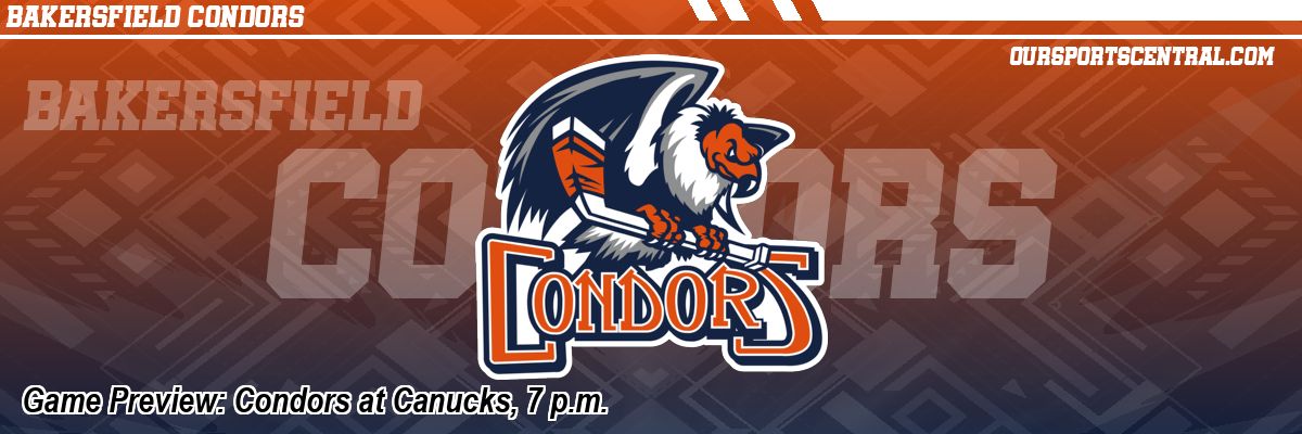 Game Preview: Condors at Canucks, 7 p.m.