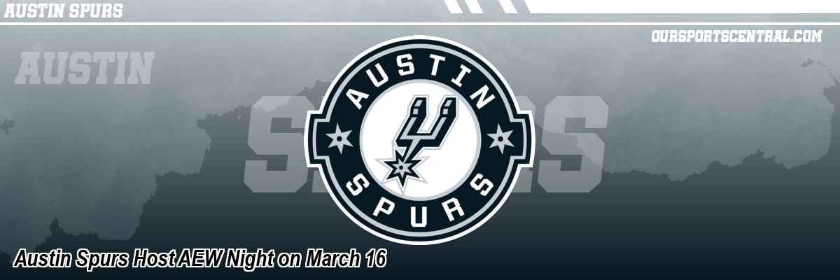 Austin Spurs Host AEW Night on March 16