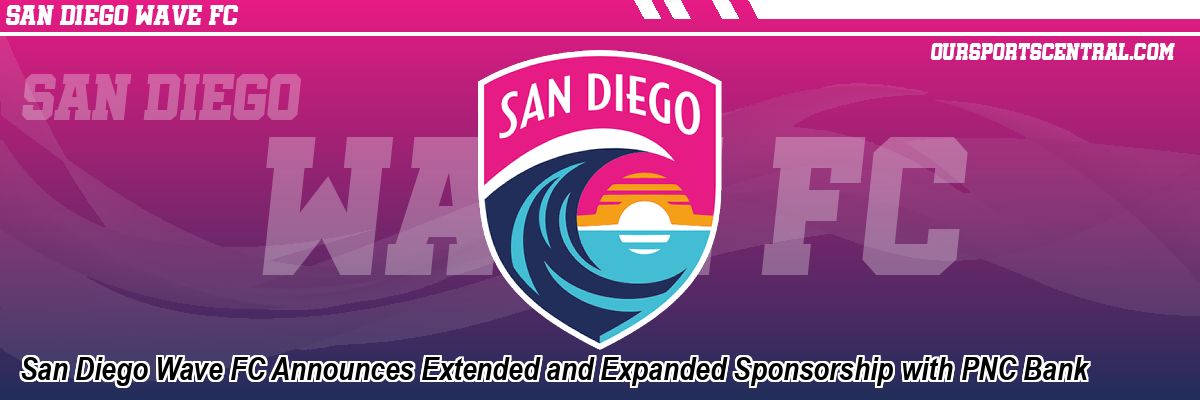 San Diego Wave FC Announces Extended and Expanded Sponsorship with PNC Bank