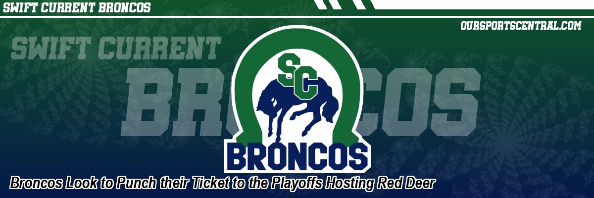 Broncos Look to Punch their Ticket to the Playoffs Hosting Red Deer