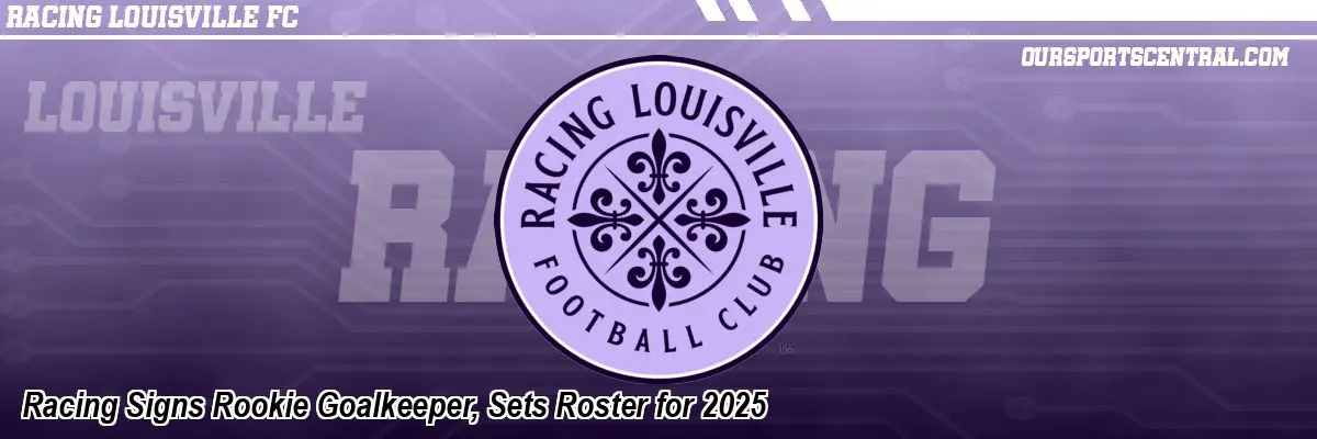 Racing Signs Rookie Goalkeeper, Sets Roster for 2025