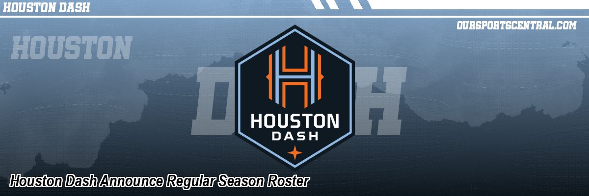 Houston Dash Announce Regular Season Roster