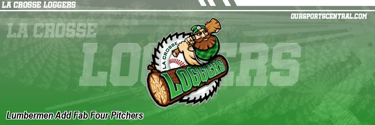 Lumbermen Add Fab Four Pitchers