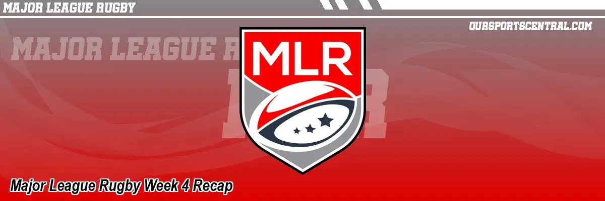 Major League Rugby Week 4 Recap