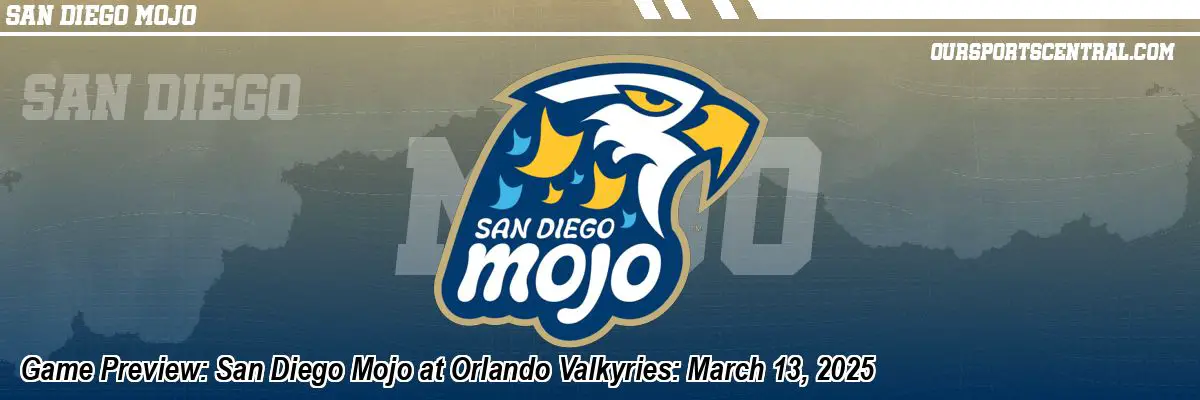 Game Preview: San Diego Mojo at Orlando Valkyries: March 13, 2025