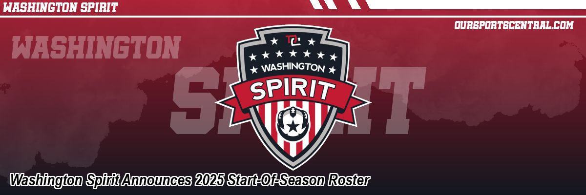Washington Spirit Announces 2025 Start-Of-Season Roster