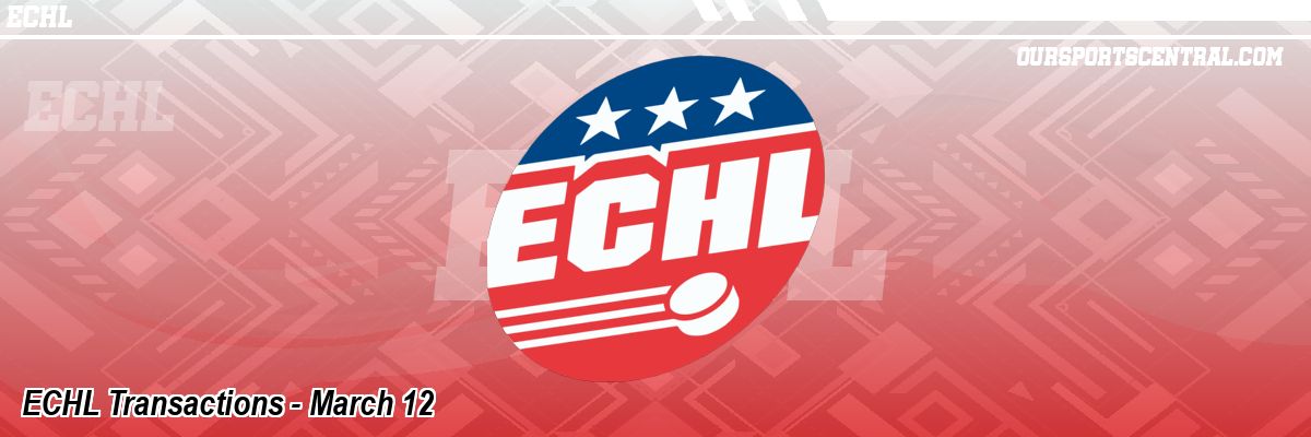 ECHL Transactions - March 12
