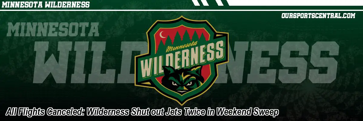 All Flights Canceled: Wilderness Shut out Jets Twice in Weekend Sweep