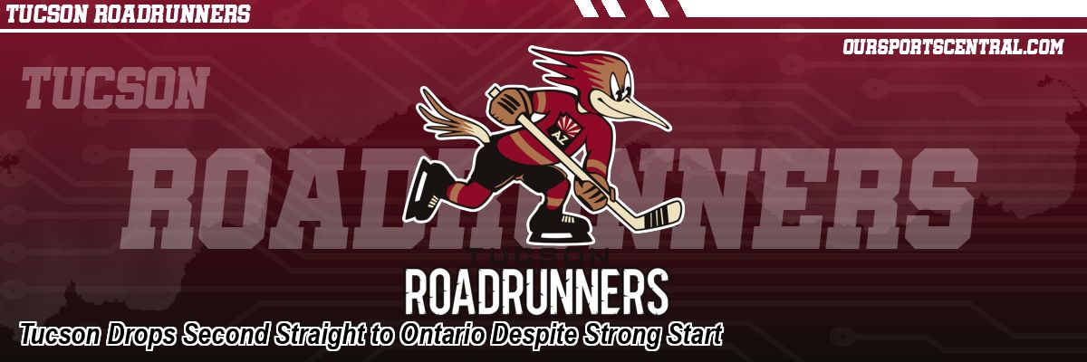 Tucson Drops Second Straight to Ontario Despite Strong Start