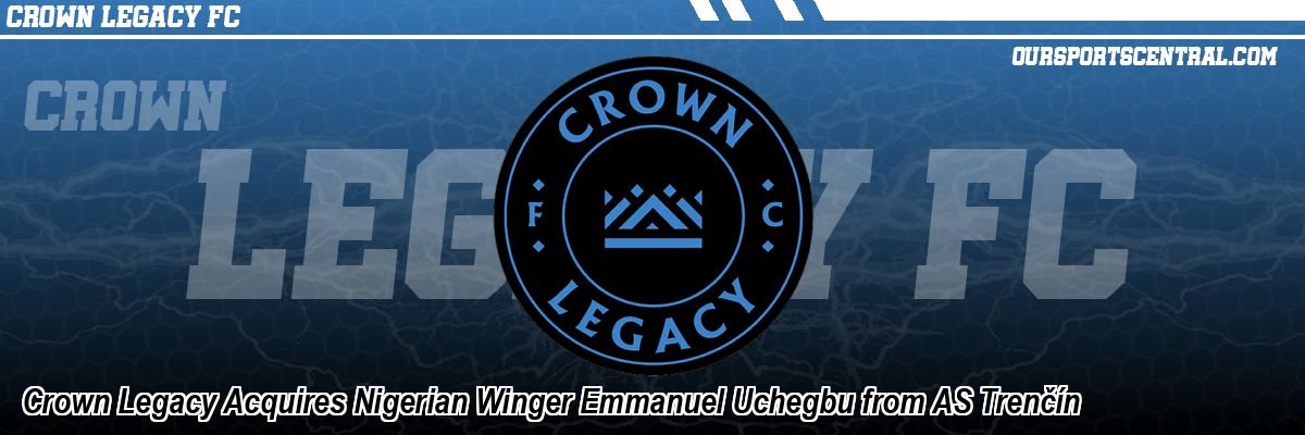 Crown Legacy Acquires Nigerian Winger Emmanuel Uchegbu from AS Trenčín