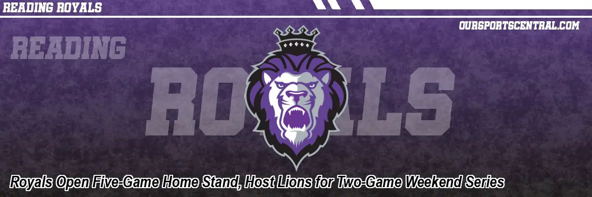 Royals Open Five-Game Home Stand, Host Lions for Two-Game Weekend Series